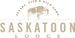 Saskatoon Lodge — Steaks, Fish & Wild Game